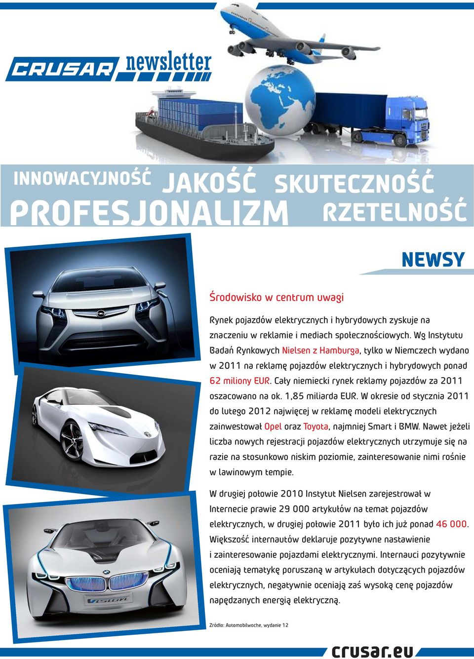 Cały niemiecki rynek reklamy pojazdów za 2011 oszacowano na ok. 1,85 miliarda EUR.