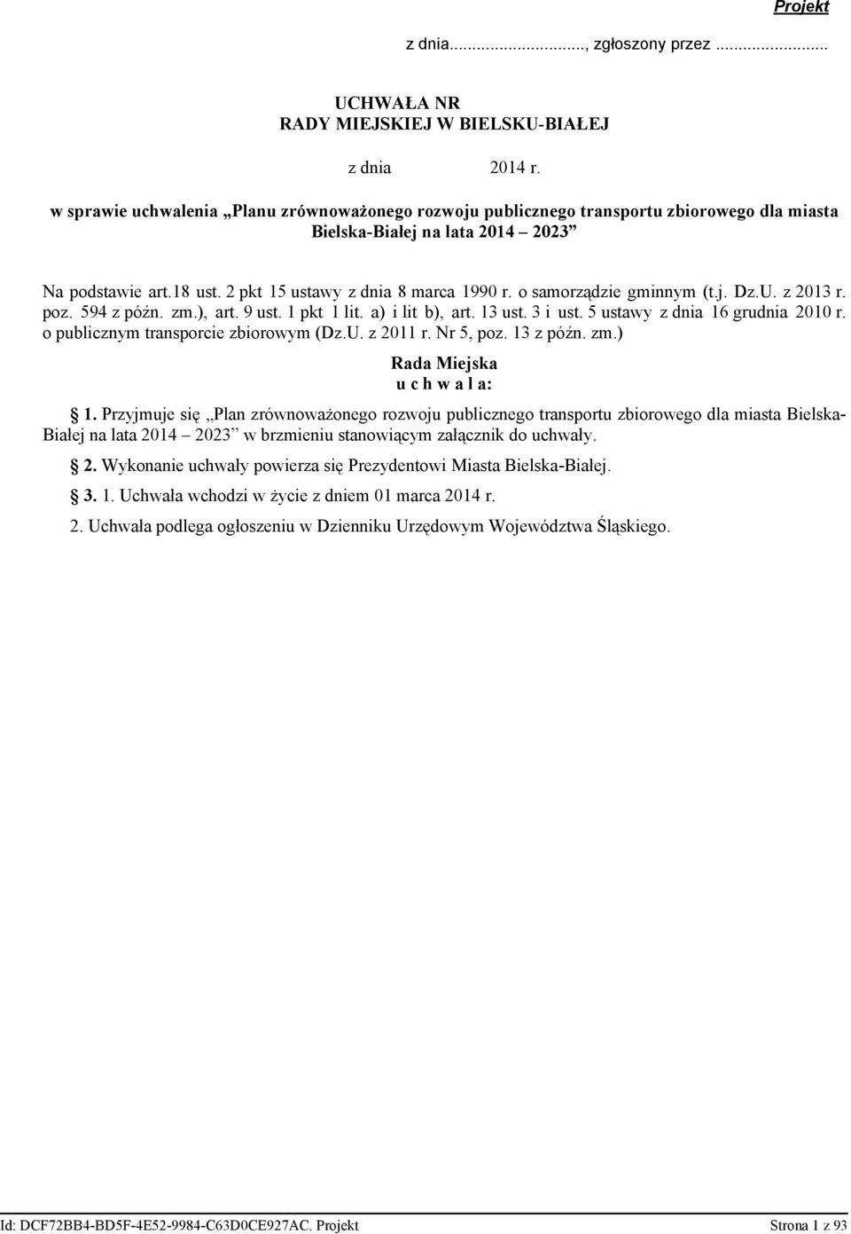 o samorządzie gminnym (t.j. Dz.U. z 2013 r. poz. 594 z późn. zm.), art. 9 ust. 1 pkt 1 lit. a) i lit b), art. 13 ust. 3 i ust. 5 ustawy z dnia 16 grudnia 2010 r.