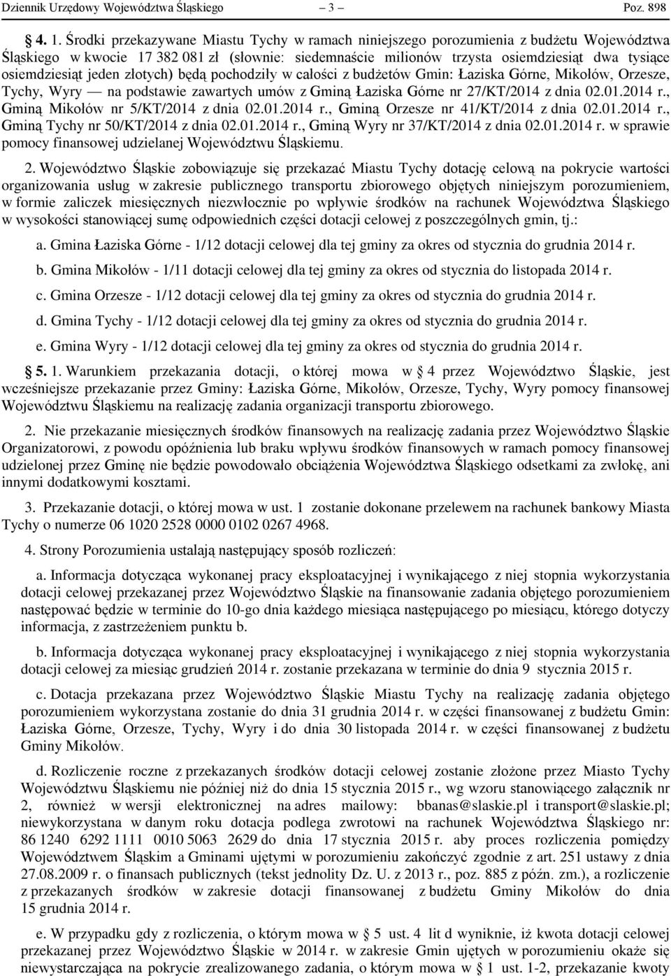 osiemdziesiąt jeden złotych) będą pochodziły w całości z budżetów Gmin: Łaziska Górne, Mikołów, Orzesze, Tychy, Wyry na podstawie zawartych umów z Gminą Łaziska Górne nr 27/KT/2014 z dnia 02.01.2014 r.