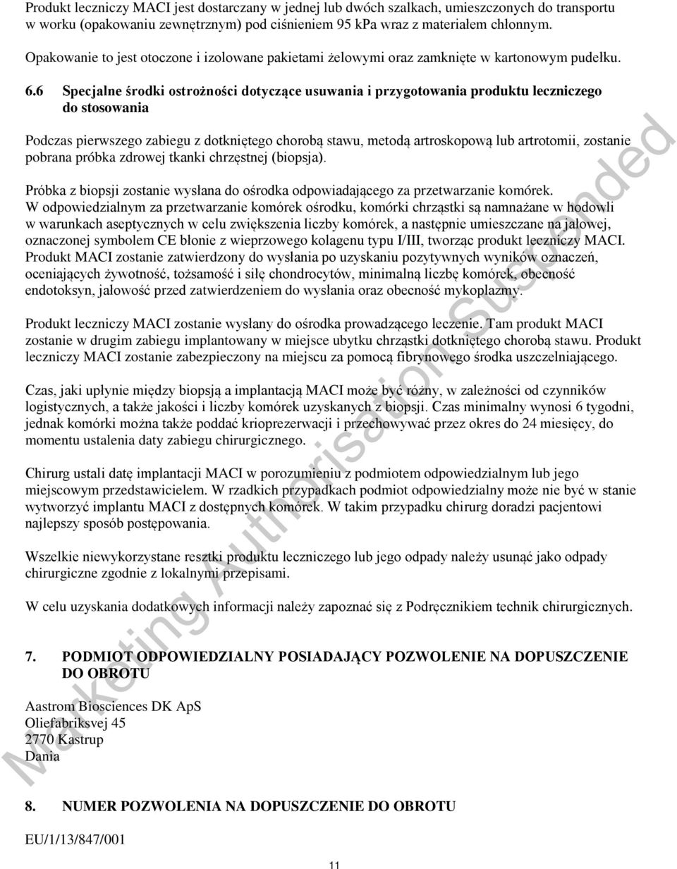 6 Specjalne środki ostrożności dotyczące usuwania i przygotowania produktu leczniczego do stosowania Podczas pierwszego zabiegu z dotkniętego chorobą stawu, metodą artroskopową lub artrotomii,