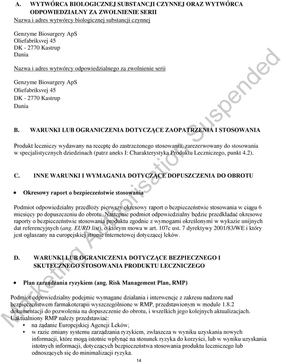 WARUNKI LUB OGRANICZENIA DOTYCZĄCE ZAOPATRZENIA I STOSOWANIA Produkt leczniczy wydawany na receptę do zastrzeżonego stosowania, zarezerwowany do stosowania w specjalistycznych dziedzinach (patrz