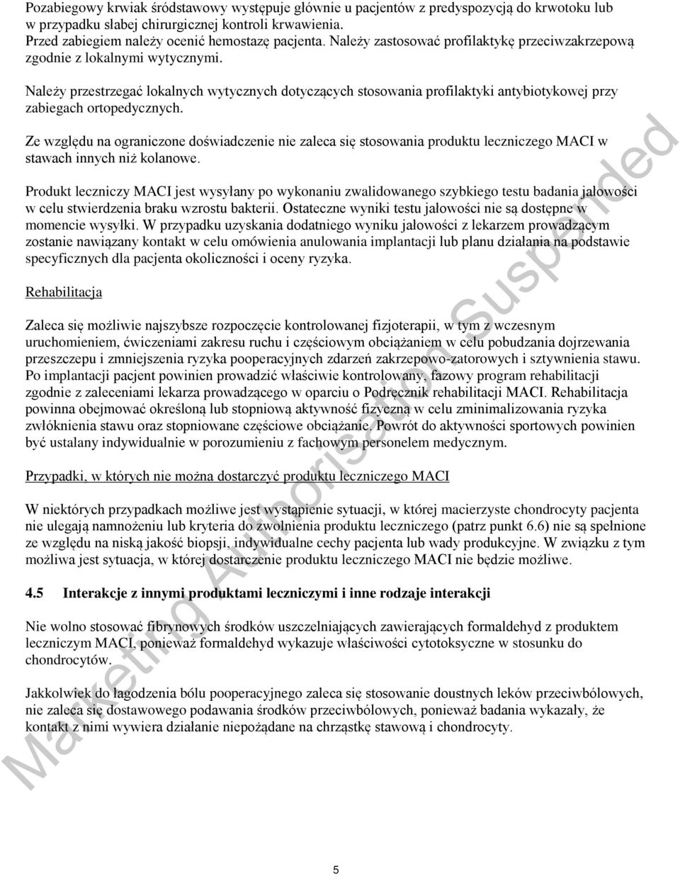 Należy przestrzegać lokalnych wytycznych dotyczących stosowania profilaktyki antybiotykowej przy zabiegach ortopedycznych.