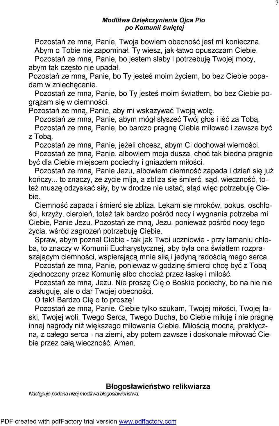 Pozostań ze mną, Panie, bo Ty jesteś moim światłem, bo bez Ciebie pogrążam się w ciemności. Pozostań ze mną, Panie, aby mi wskazywać Twoją wolę.