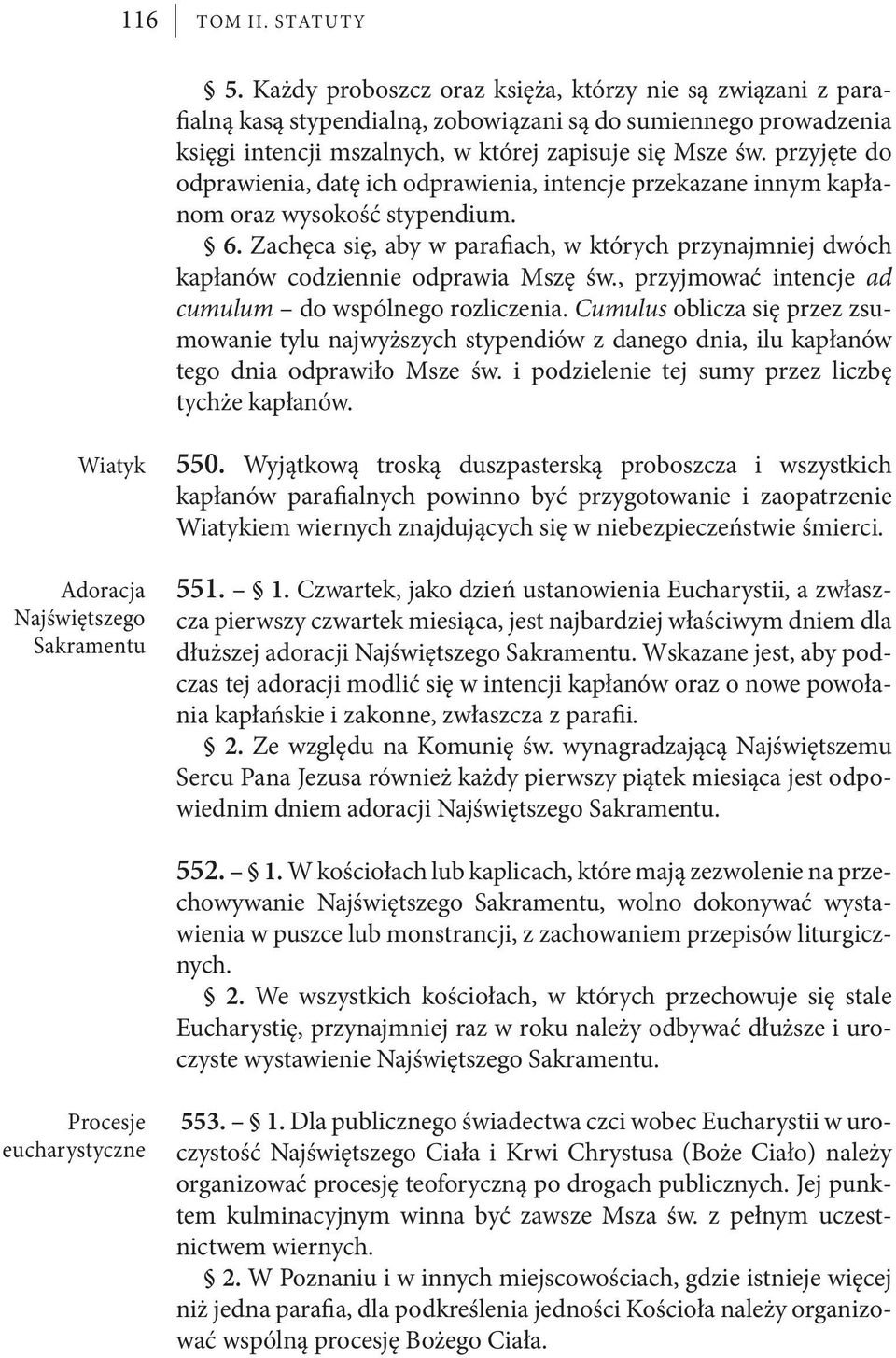 przyjęte do odprawienia, datę ich odprawienia, intencje przekazane innym kapłanom oraz wysokość stypendium. 6.