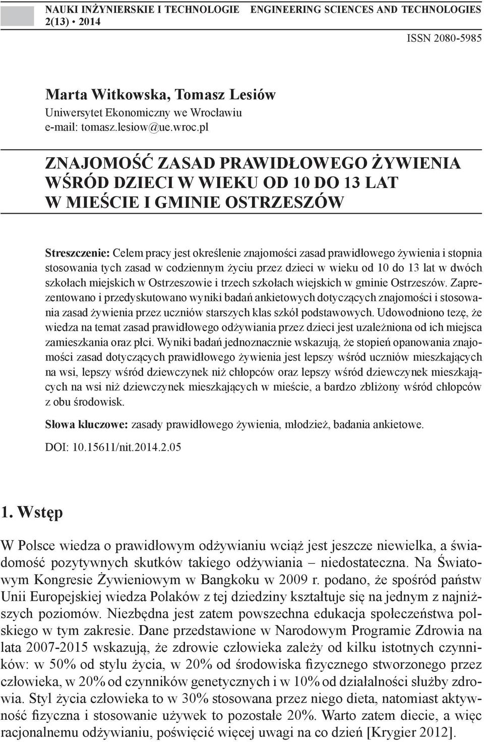 stosowania tych zasad w codziennym życiu przez dzieci w wieku od 10 do 13 lat w dwóch szkołach miejskich w Ostrzeszowie i trzech szkołach wiejskich w gminie Ostrzeszów.