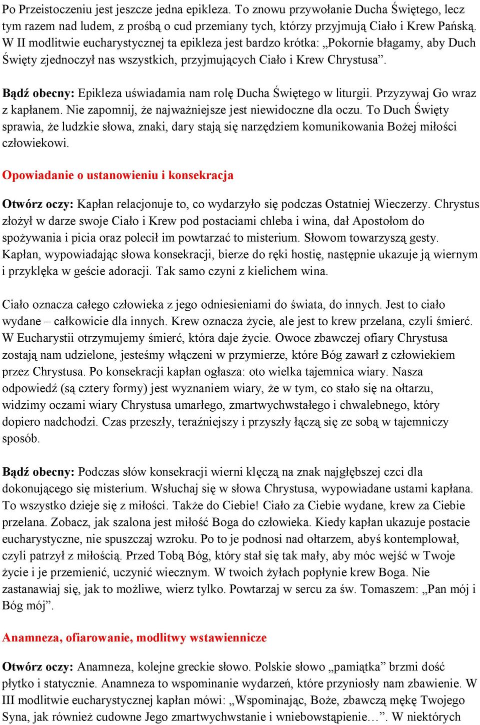 Bądź obecny: Epikleza uświadamia nam rolę Ducha Świętego w liturgii. Przyzywaj Go wraz z kapłanem. Nie zapomnij, że najważniejsze jest niewidoczne dla oczu.