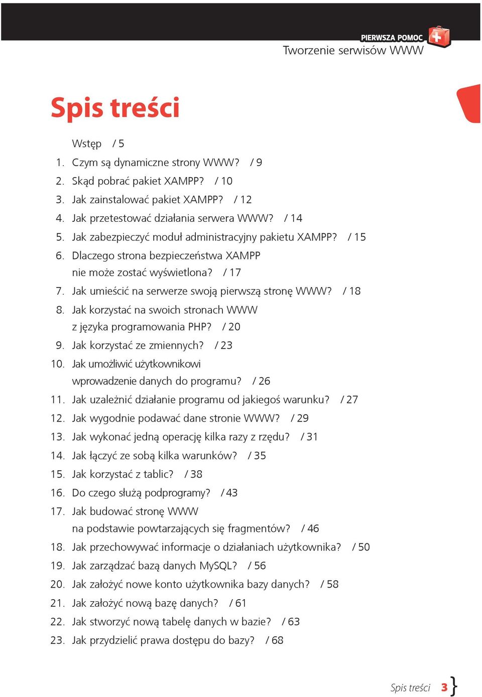 Jak korzystać na swoich stronach WWW z języka programowania PHP? / 20 9. Jak korzystać ze zmiennych? / 23 10. Jak umożliwić użytkownikowi wprowadzenie danych do programu? / 26 11.