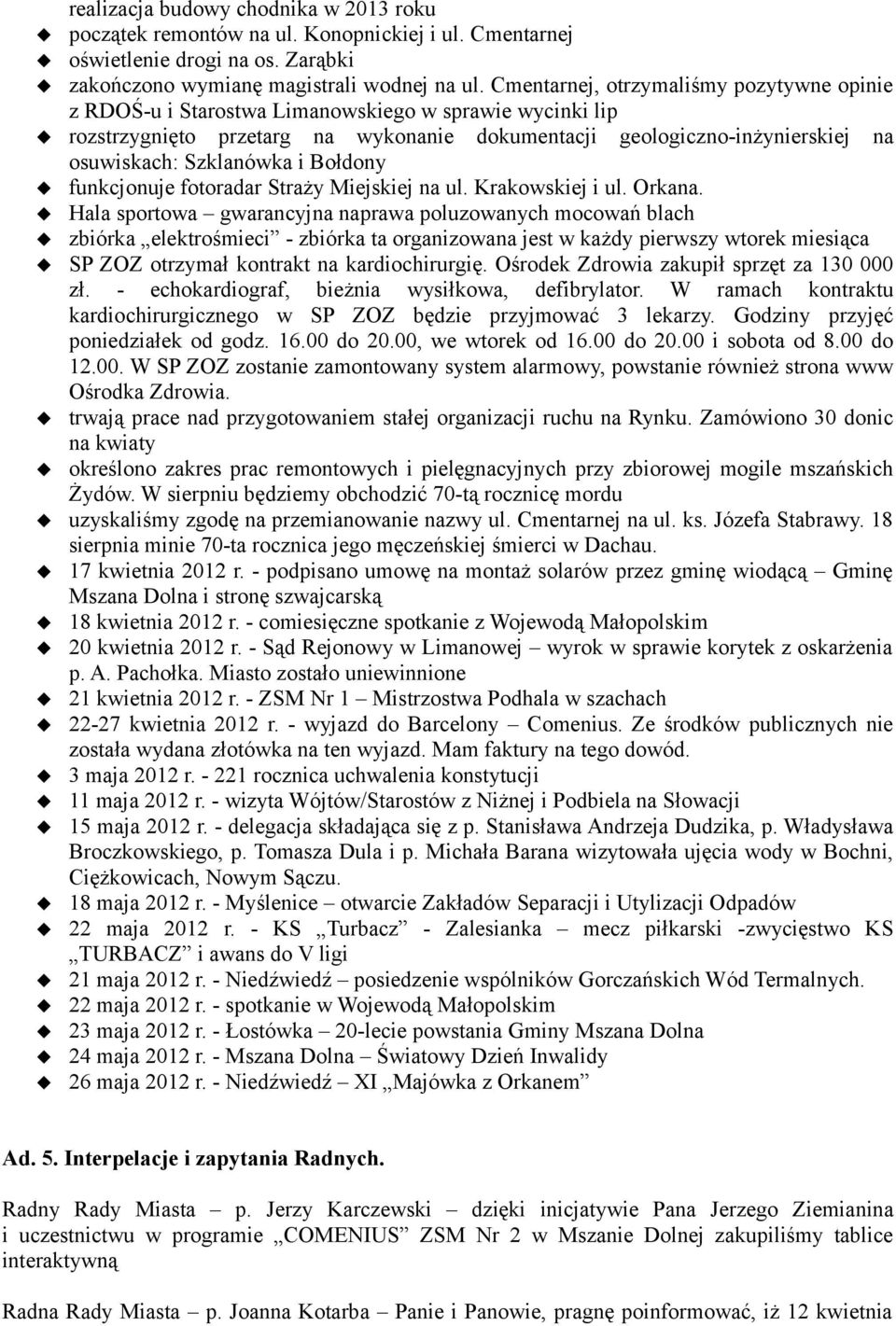 Szklanówka i Bołdony funkcjonuje fotoradar Straży Miejskiej na ul. Krakowskiej i ul. Orkana.