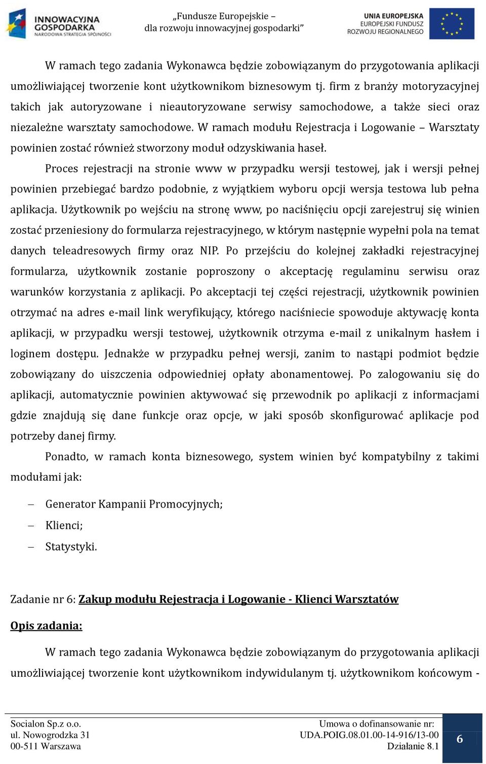 W ramach modułu Rejestracja i Logowanie Warsztaty powinien zostac ro wniez stworzony moduł odzyskiwania haseł.