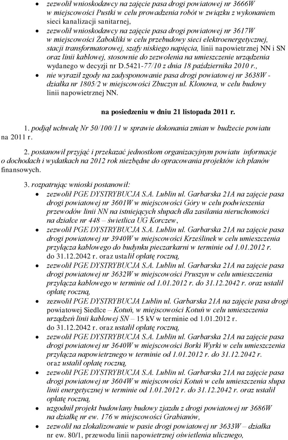 kablowej, stosownie do zezwolenia na umieszczenie urządzenia wydanego w decyzji nr D.5421-77/10 z dnia 18 października 2010 r.