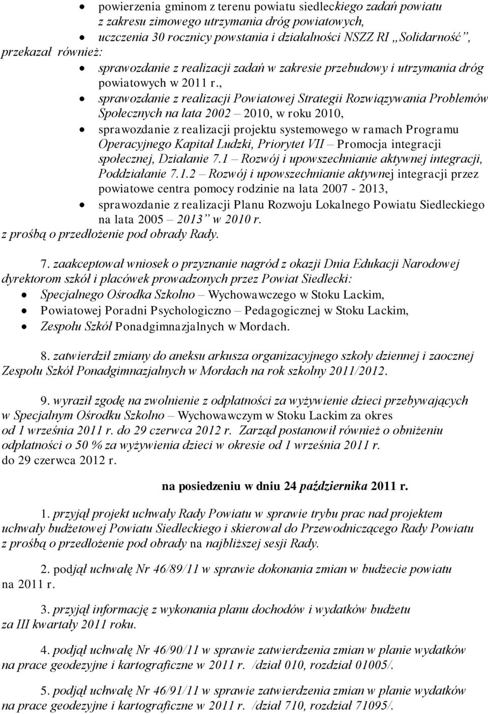 , sprawozdanie z realizacji Powiatowej Strategii Rozwiązywania Problemów Społecznych na lata 2002 2010, w roku 2010, sprawozdanie z realizacji projektu systemowego w ramach Programu Operacyjnego