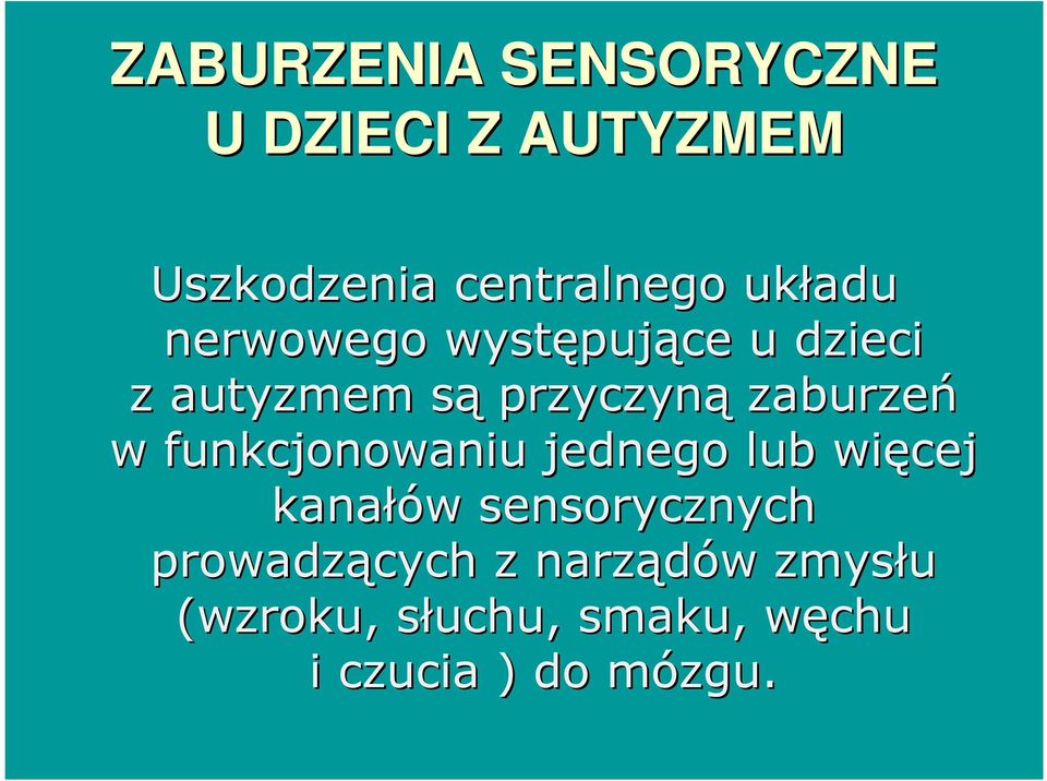 jednego lub więcej kanałów w sensorycznych prowadzących z