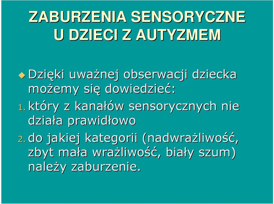 który z kanałów w sensorycznych nie działa a prawidłowo