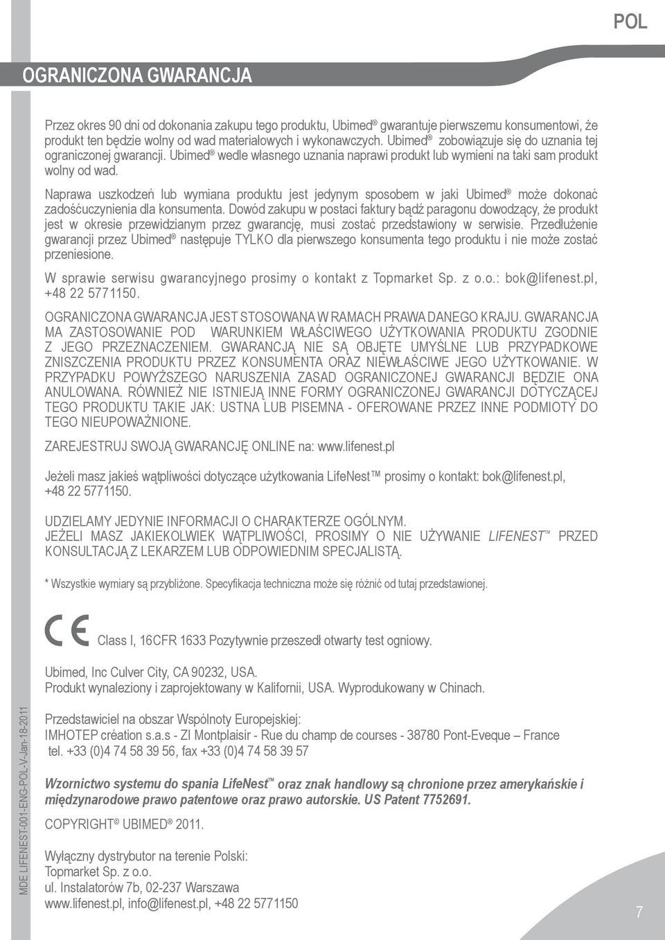 Naprawa uszkodzeń lub wymiana produktu jest jedynym sposobem w jaki Ubimed może dokonać zadośćuczynienia dla konsumenta.