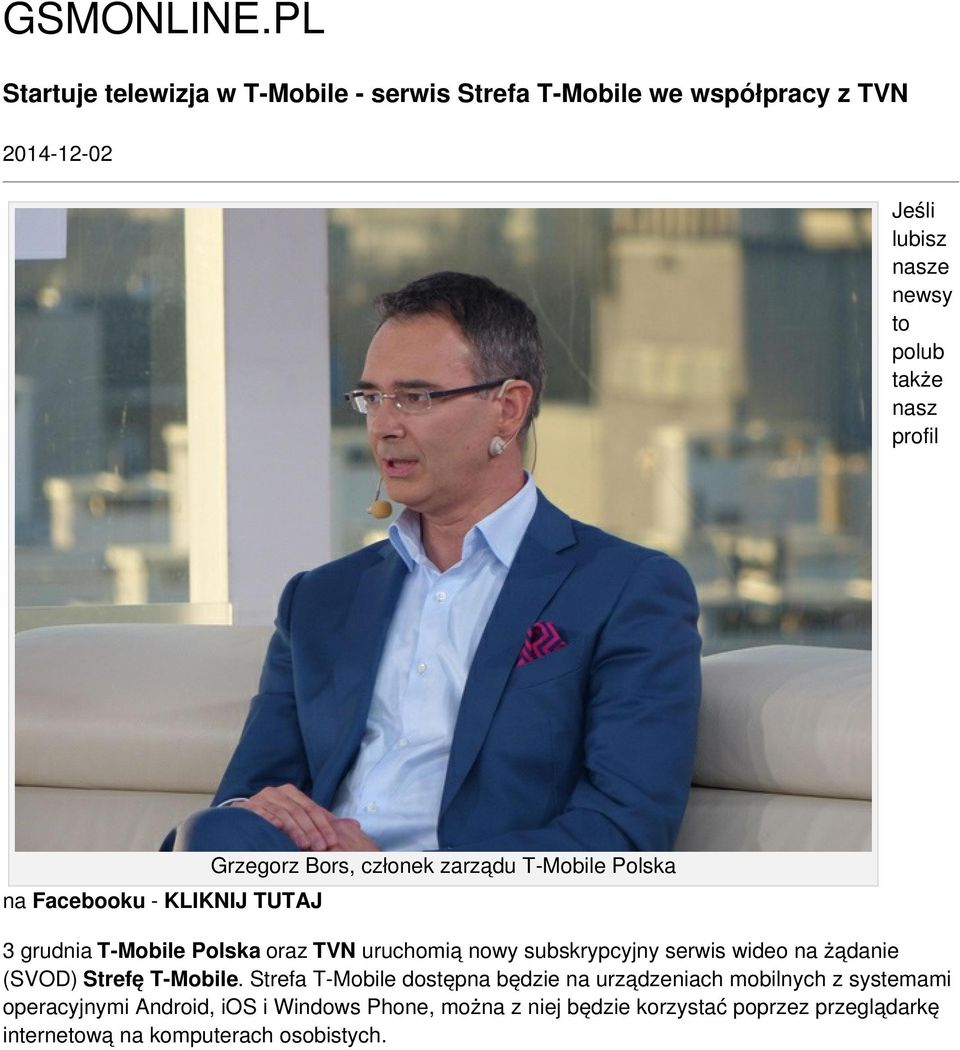 profil na Facebooku - KLIKNIJ TUTAJ Grzegorz Bors, członek zarządu T-Mobile Polska 3 grudnia T-Mobile Polska oraz TVN uruchomią nowy