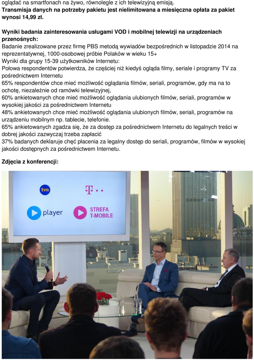 reprezentatywnej, 1000-osobowej próbie Polaków w wieku 15+ Wyniki dla grupy 15-39 użytkowników Internetu: Połowa respondentów potwierdza, że częściej niż kiedyś ogląda filmy, seriale i programy TV za