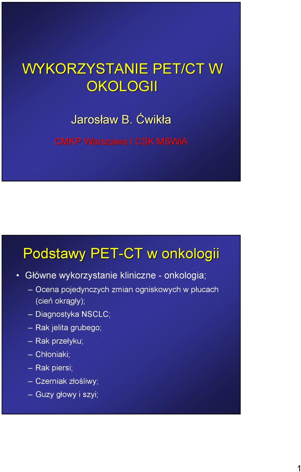 kliniczne - onkologia; Ocena pojedynczych zmian ogniskowych w płucach (cień