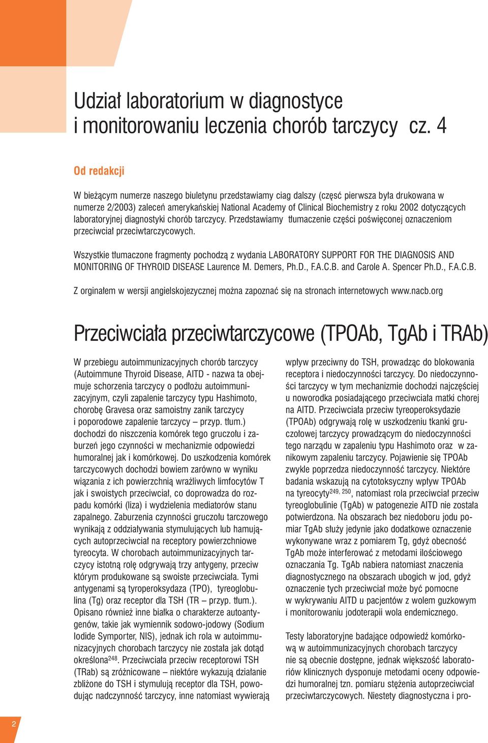 2002 dotyczących laboratoryjnej diagnostyki chorób tarczycy. Przedstawiamy tłumaczenie części poświęconej oznaczeniom przeciwciał przeciwtarczycowych.