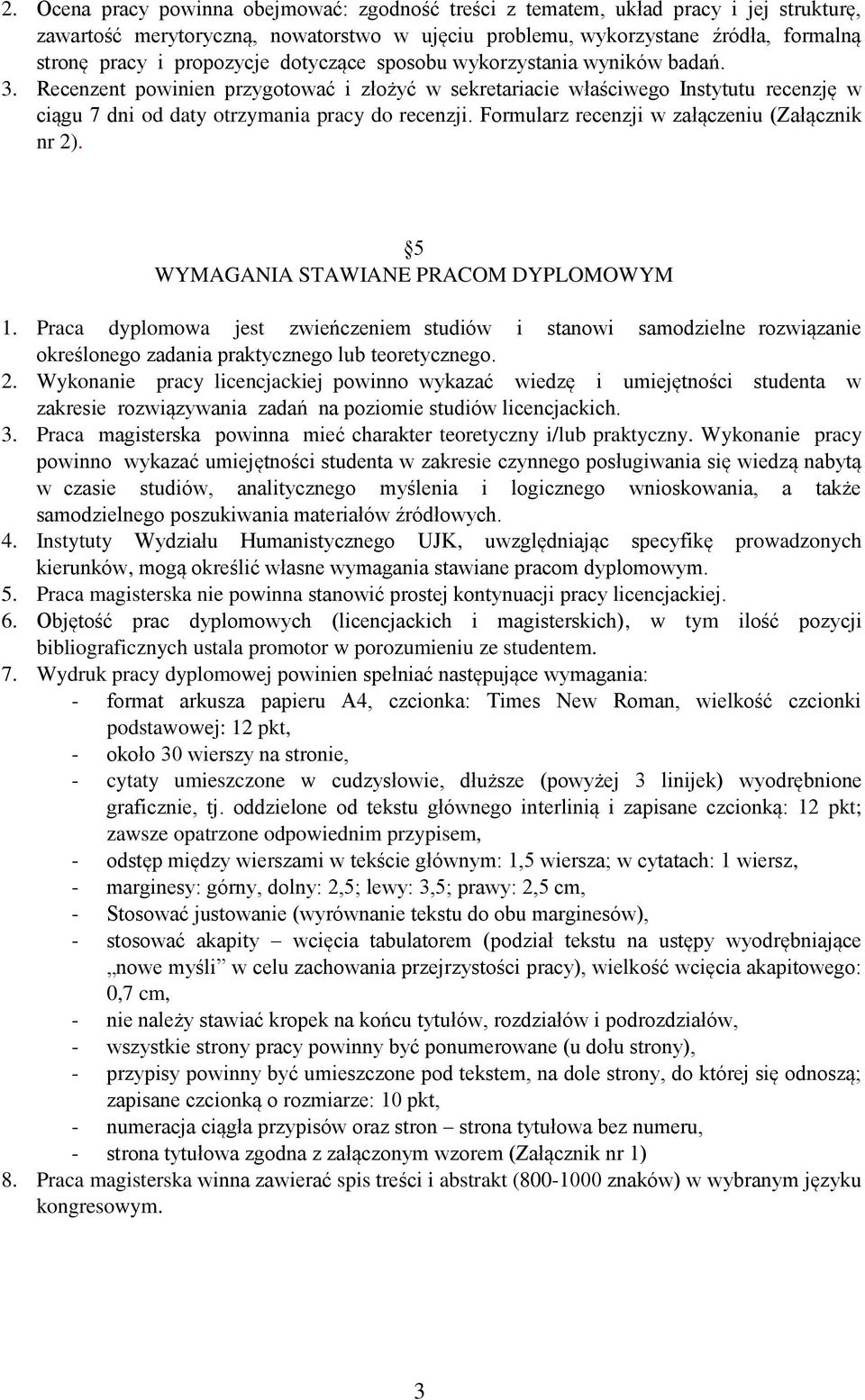 Formularz recenzji w załączeniu (Załącznik nr 2). 5 WYMAGANIA STAWIANE PRACOM DYPLOMOWYM 1.