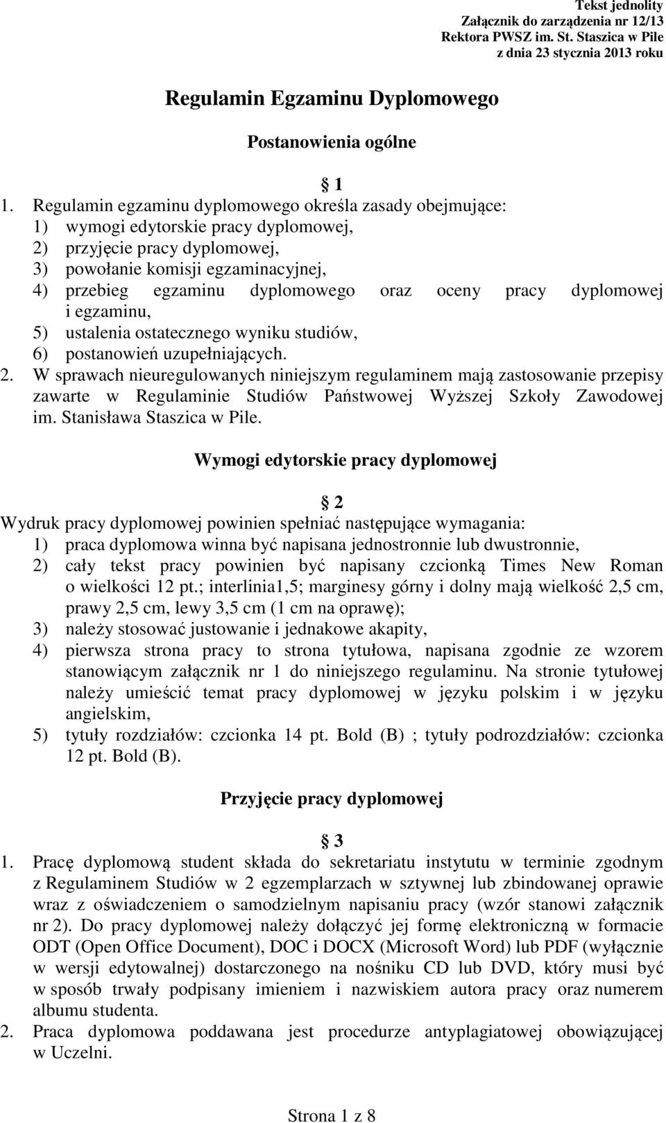 oraz oceny pracy dyplomowej i egzaminu, 5) ustalenia ostatecznego wyniku studiów, 6) postanowień uzupełniających. 2.