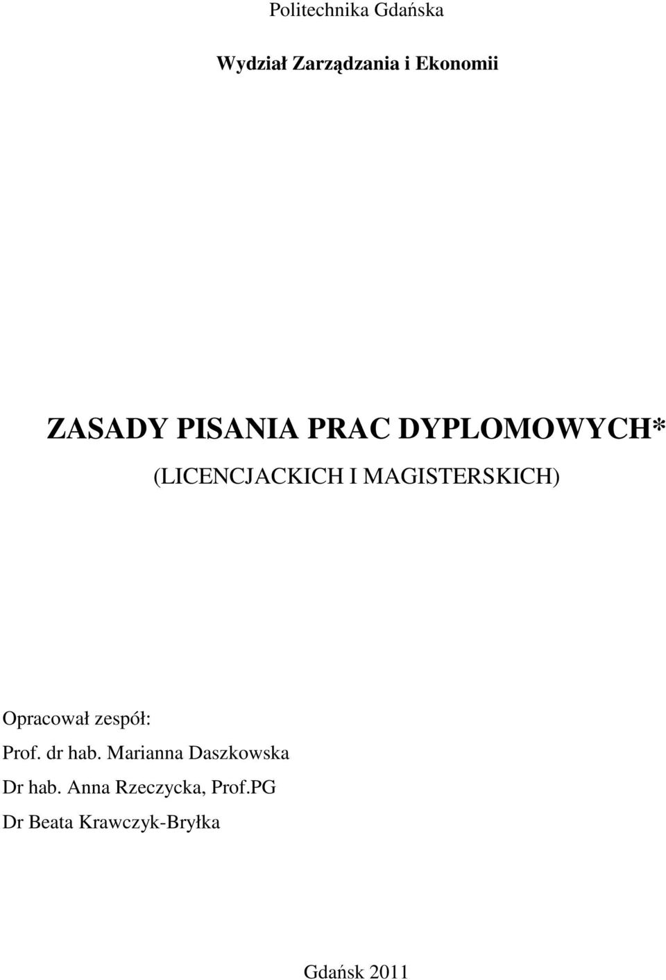 Opracował zespół: Prof. dr hab. Marianna Daszkowska Dr hab.