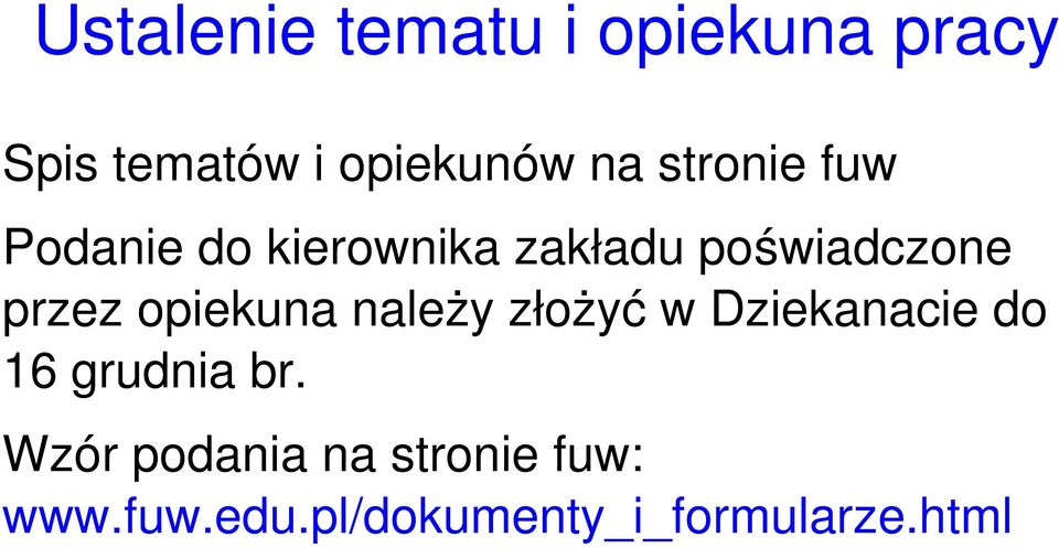 opiekuna należy złożyć w Dziekanacie do 16 grudnia br.