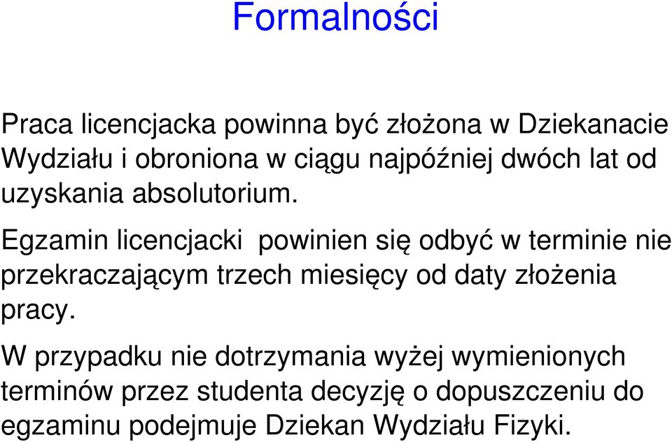 Egzamin licencjacki powinien się odbyć w terminie nie przekraczającym trzech miesięcy od daty