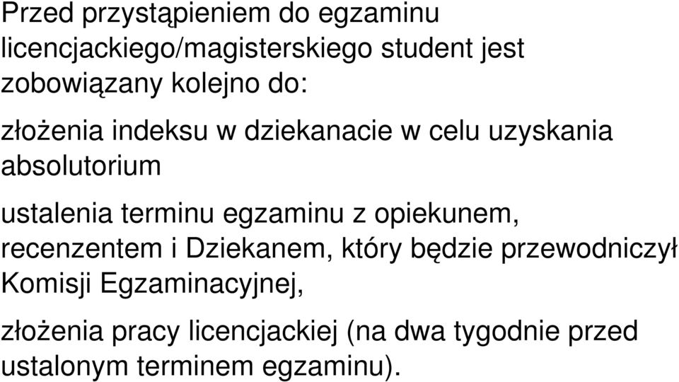 terminu egzaminu z opiekunem, recenzentem i Dziekanem, który będzie przewodniczył Komisji