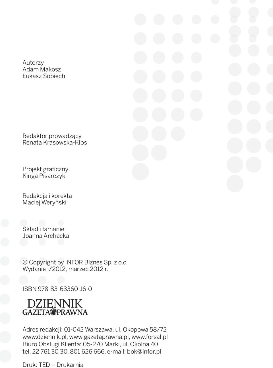 ISBN 978-83-63360-16-0 Adres redakcji: 01-042 Warszawa, ul. Okopowa 58/72 www.dziennik.pl, www.gazetaprawna.pl, www.forsal.