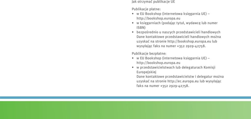 uzyskać na stronie http://bookshop.europa.eu lub wysyłając faks na numer +352 2929-42758.