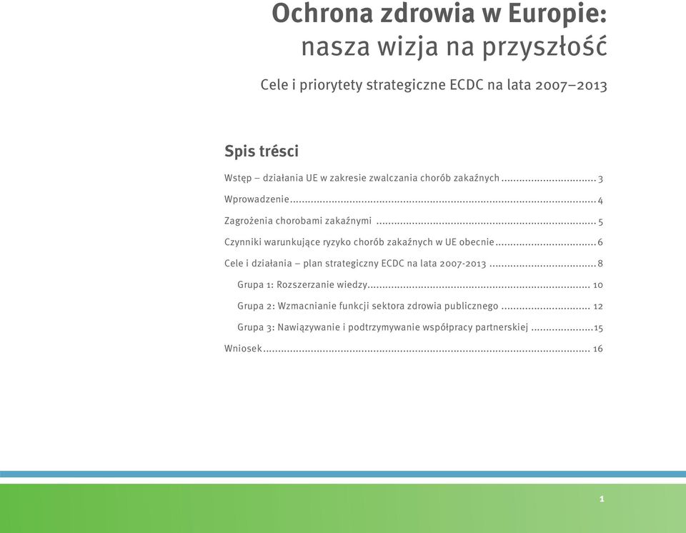 .. 5 Czynniki warunkujące ryzyko chorób zakaźnych w UE obecnie...6 Cele i działania plan strategiczny ECDC na lata 2007-2013.