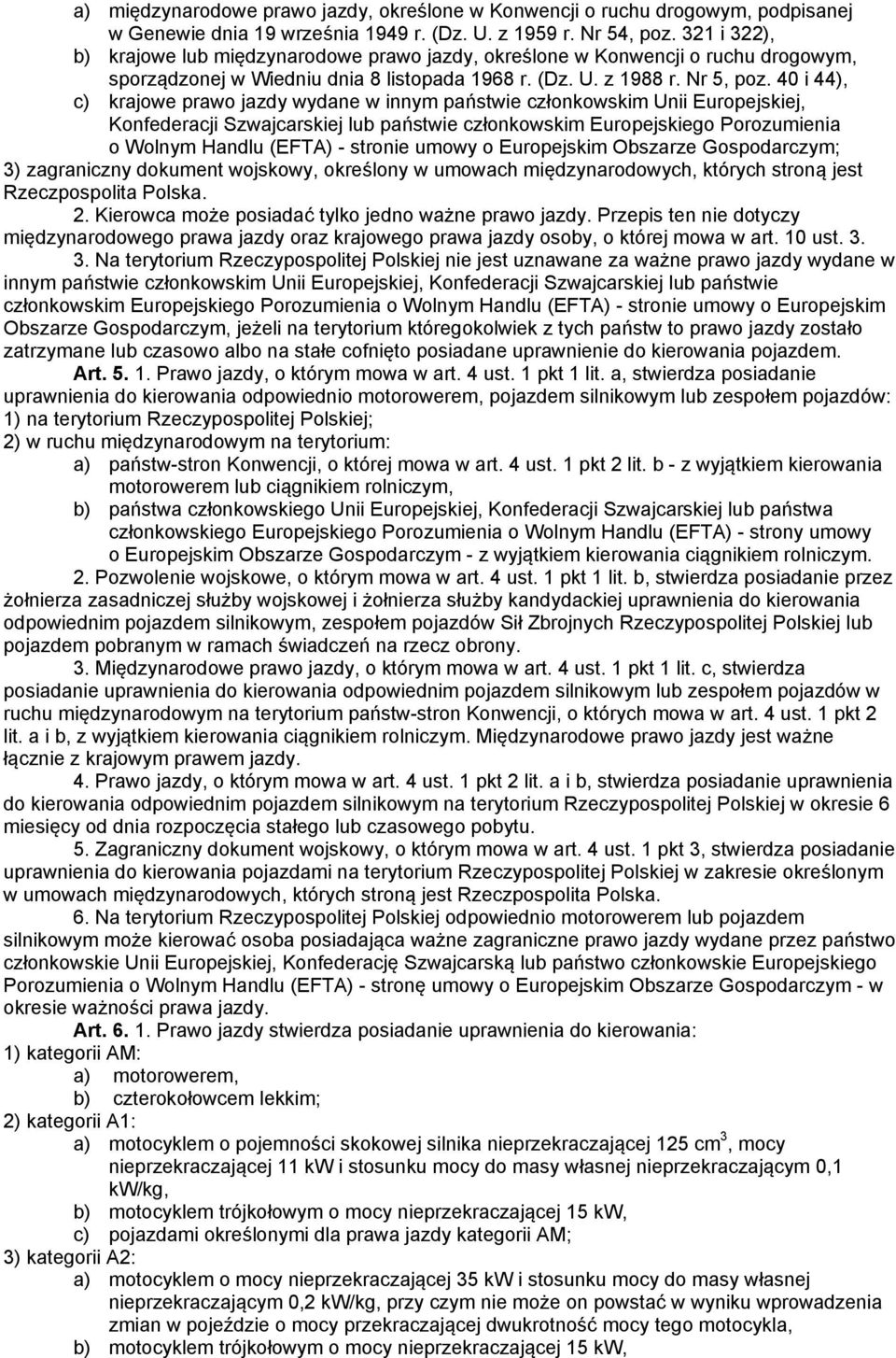 40 i 44), c) krajowe prawo jazdy wydane w innym państwie członkowskim Unii Europejskiej, Konfederacji Szwajcarskiej lub państwie członkowskim Europejskiego Porozumienia o Wolnym Handlu (EFTA) -