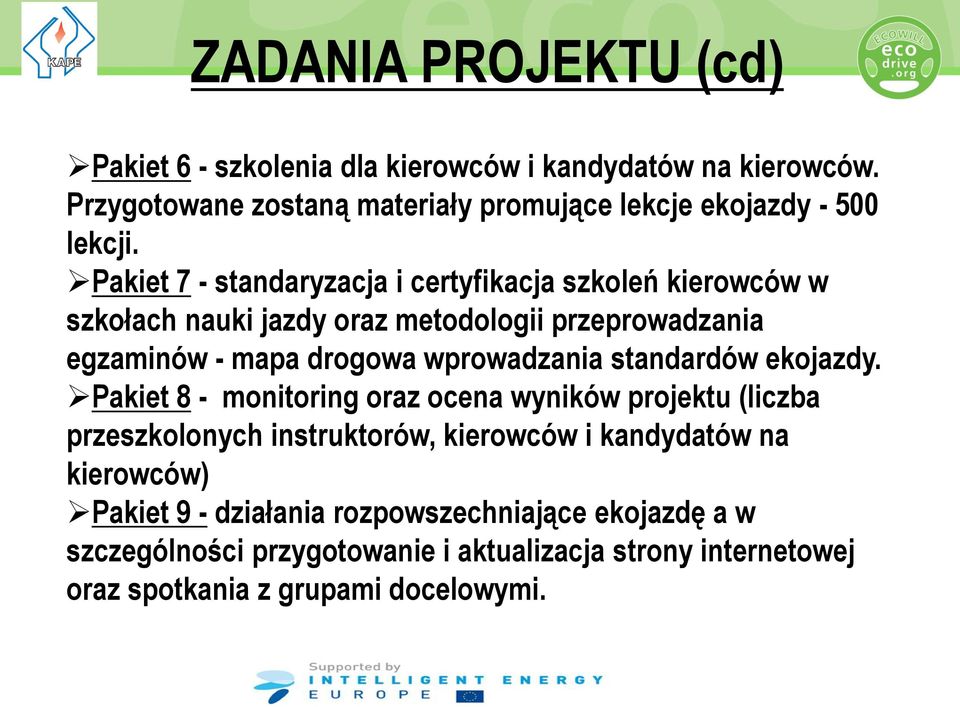 Pakiet 7 - standaryzacja i certyfikacja szkoleń kierowców w szkołach nauki jazdy oraz metodologii przeprowadzania egzaminów - mapa drogowa