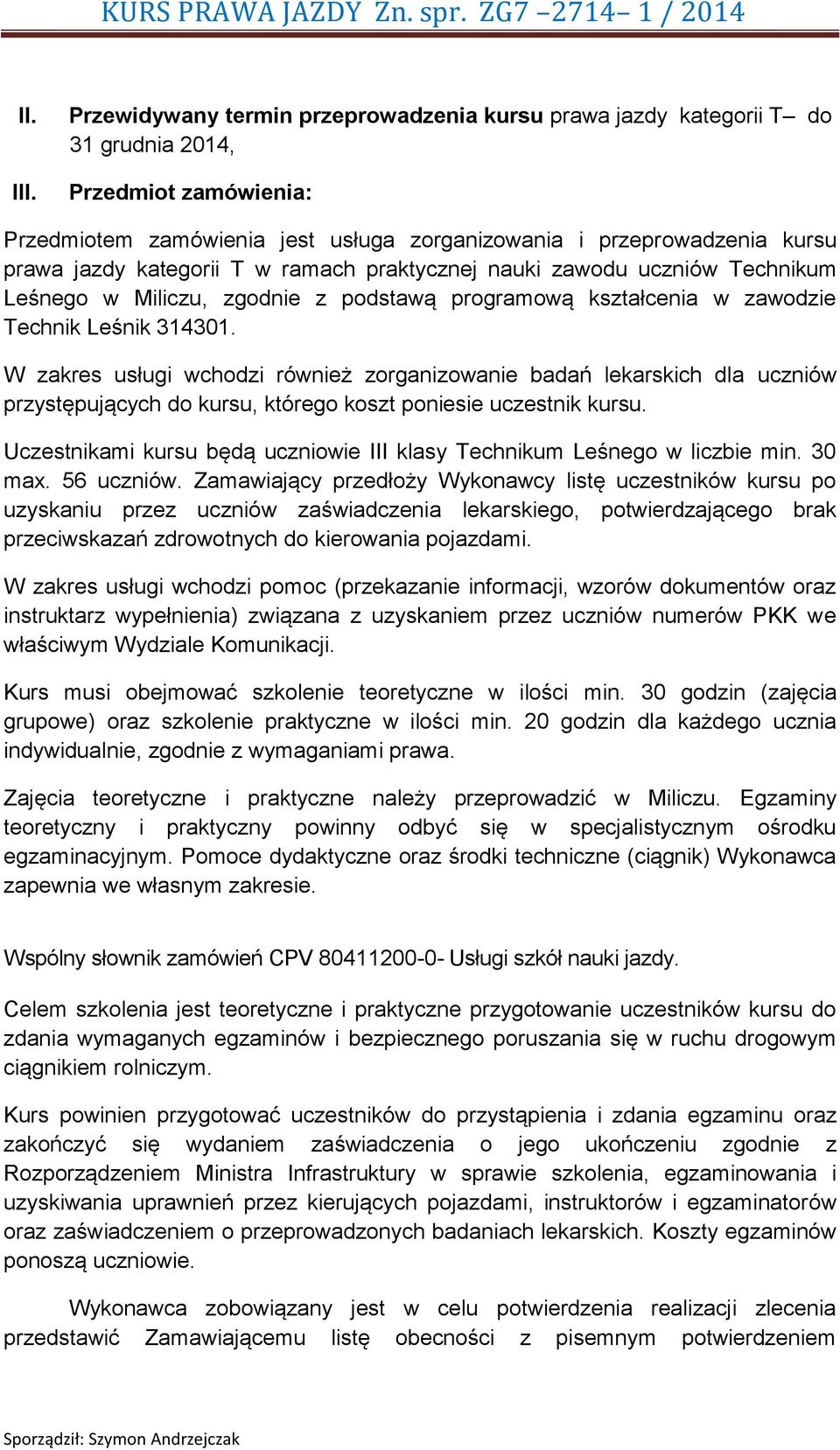 kategorii T w ramach praktycznej nauki zawodu uczniów Technikum Leśnego w Miliczu, zgodnie z podstawą programową kształcenia w zawodzie Technik Leśnik 314301.