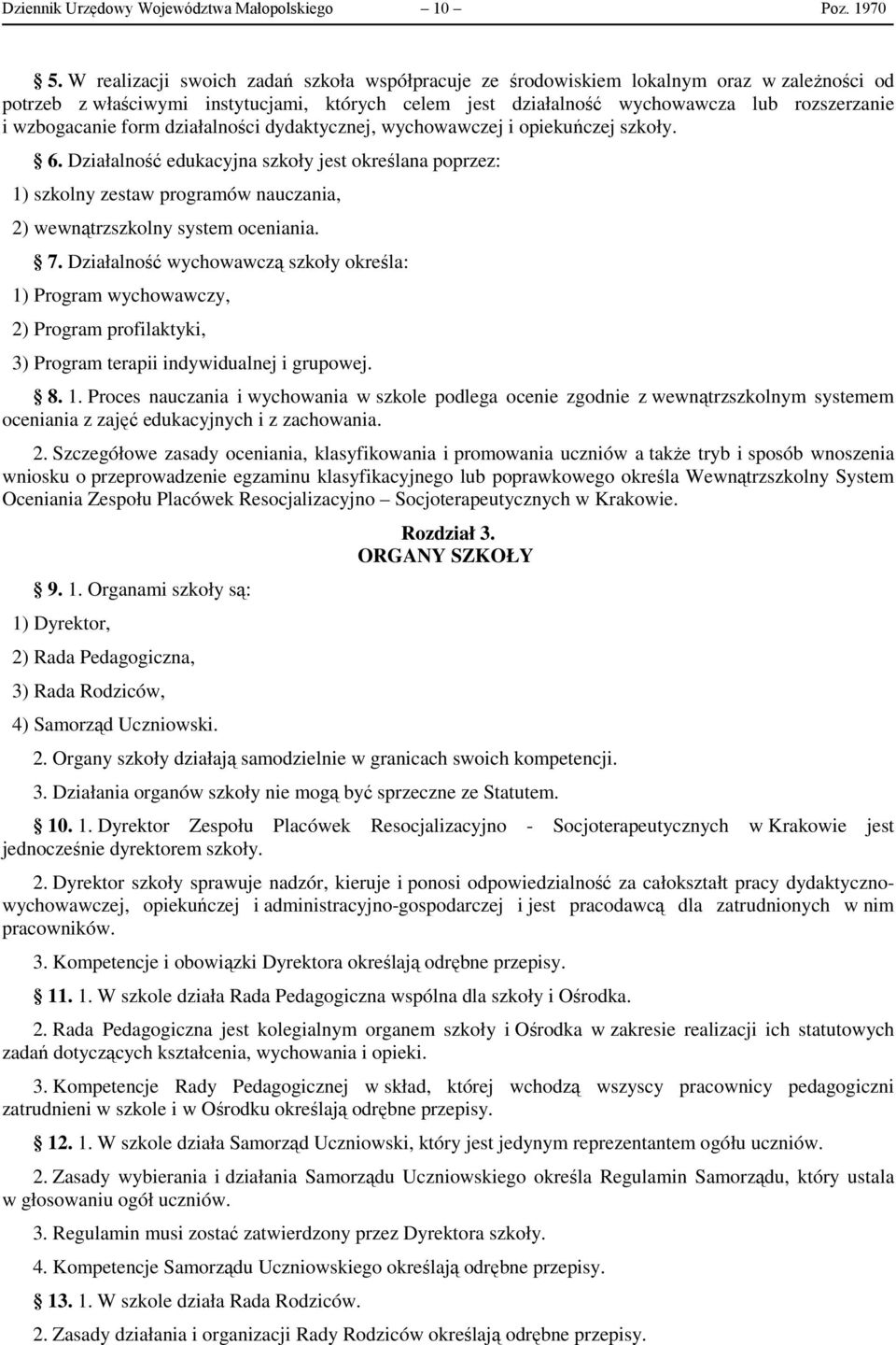 wzbogacanie form działalności dydaktycznej, wychowawczej i opiekuńczej szkoły. 6.