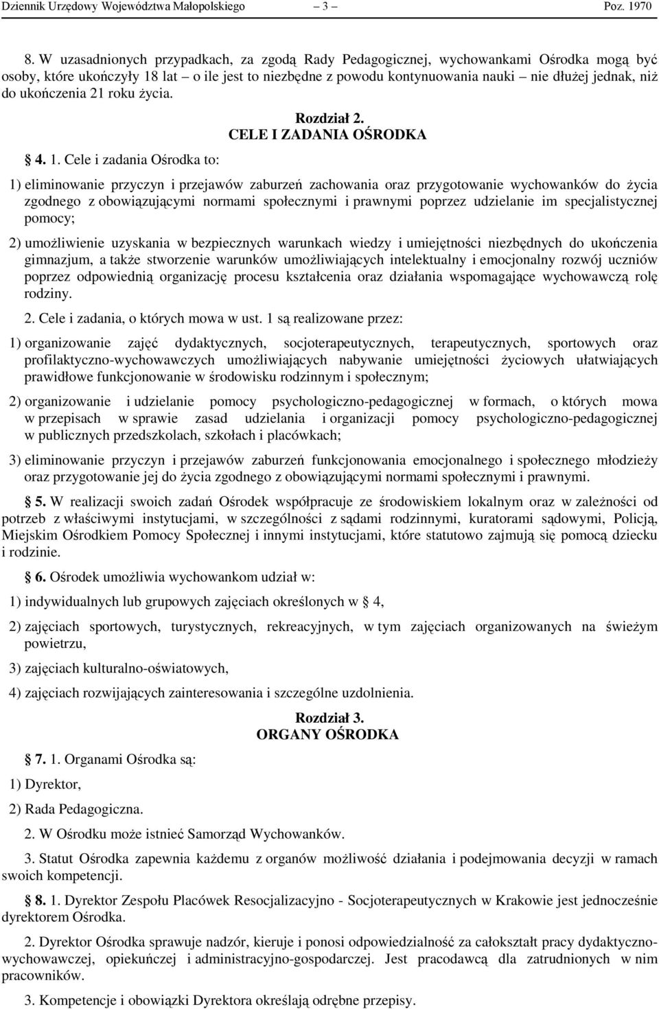 ukończenia 21 roku życia. 4. 1. Cele i zadania Ośrodka to: Rozdział 2.