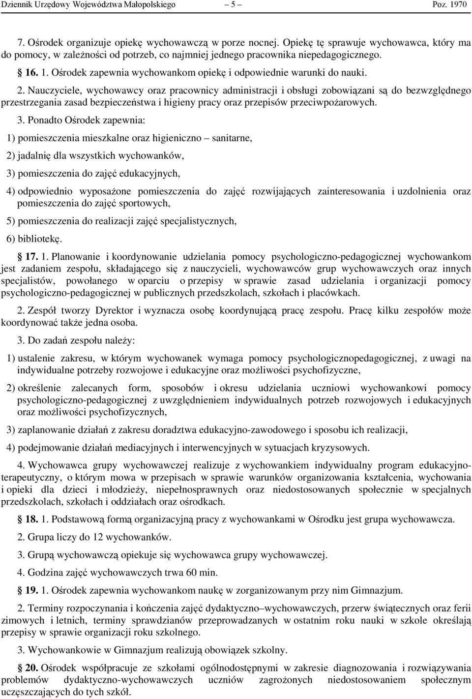2. Nauczyciele, wychowawcy oraz pracownicy administracji i obsługi zobowiązani są do bezwzględnego przestrzegania zasad bezpieczeństwa i higieny pracy oraz przepisów przeciwpożarowych. 3.