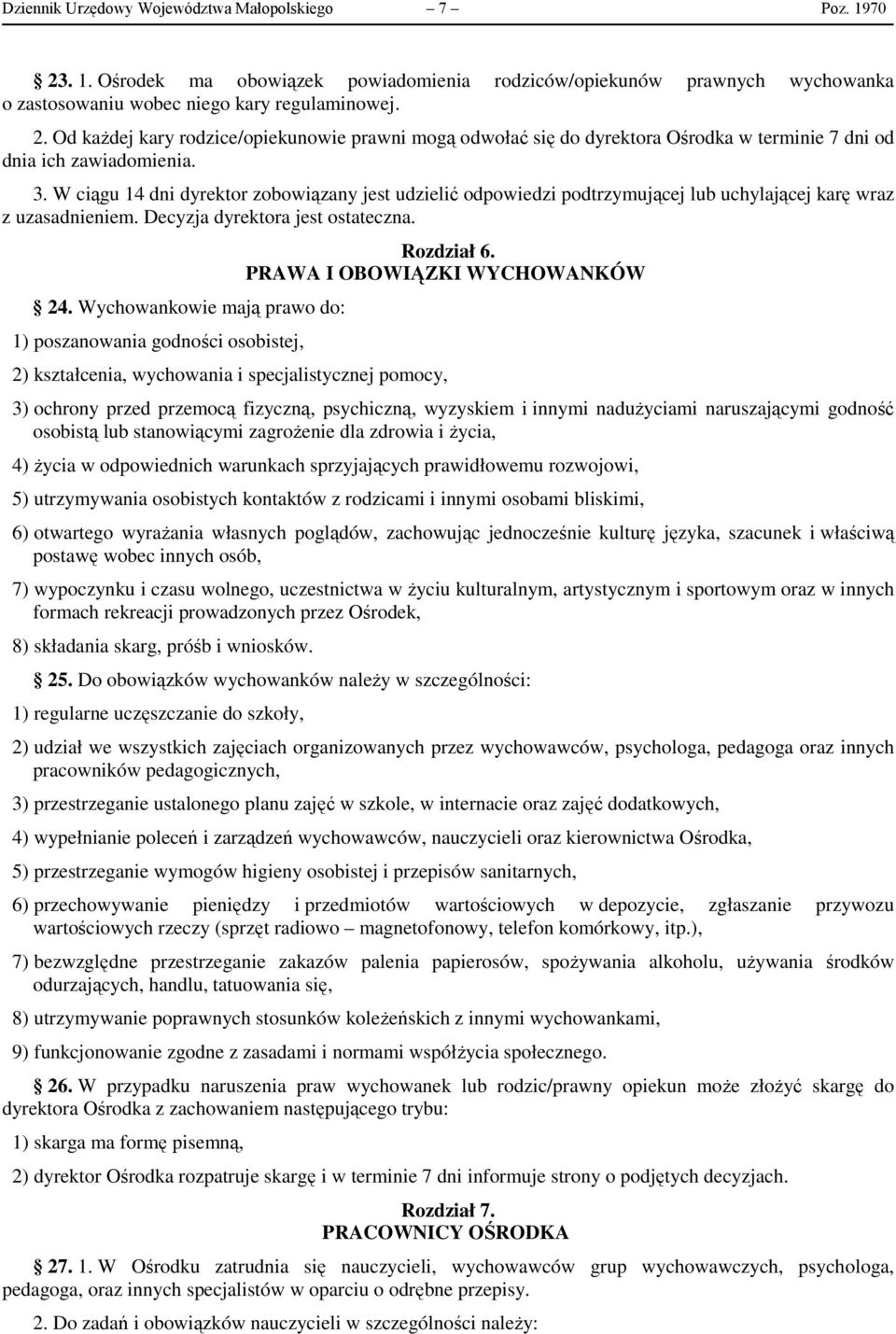 Wychowankowie mają prawo do: 1) poszanowania godności osobistej, Rozdział 6.