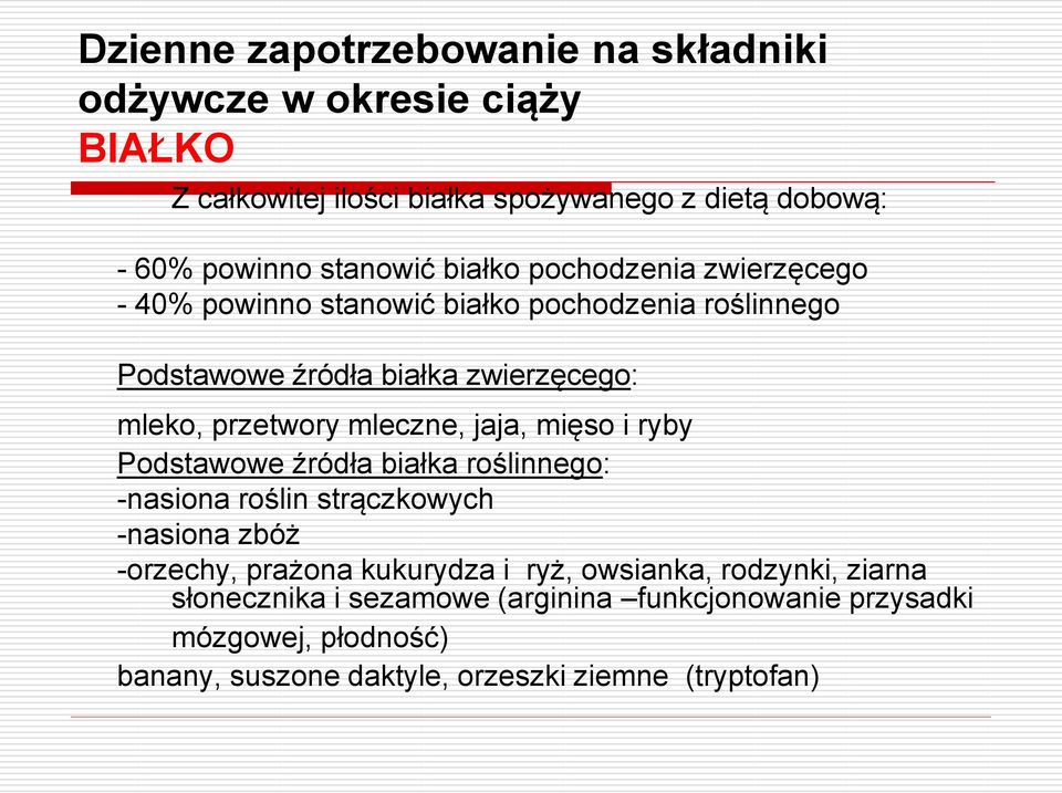 mleczne, jaja, mięso i ryby Podstawowe źródła białka roślinnego: -nasiona roślin strączkowych -nasiona zbóż -orzechy, prażona kukurydza i ryż,