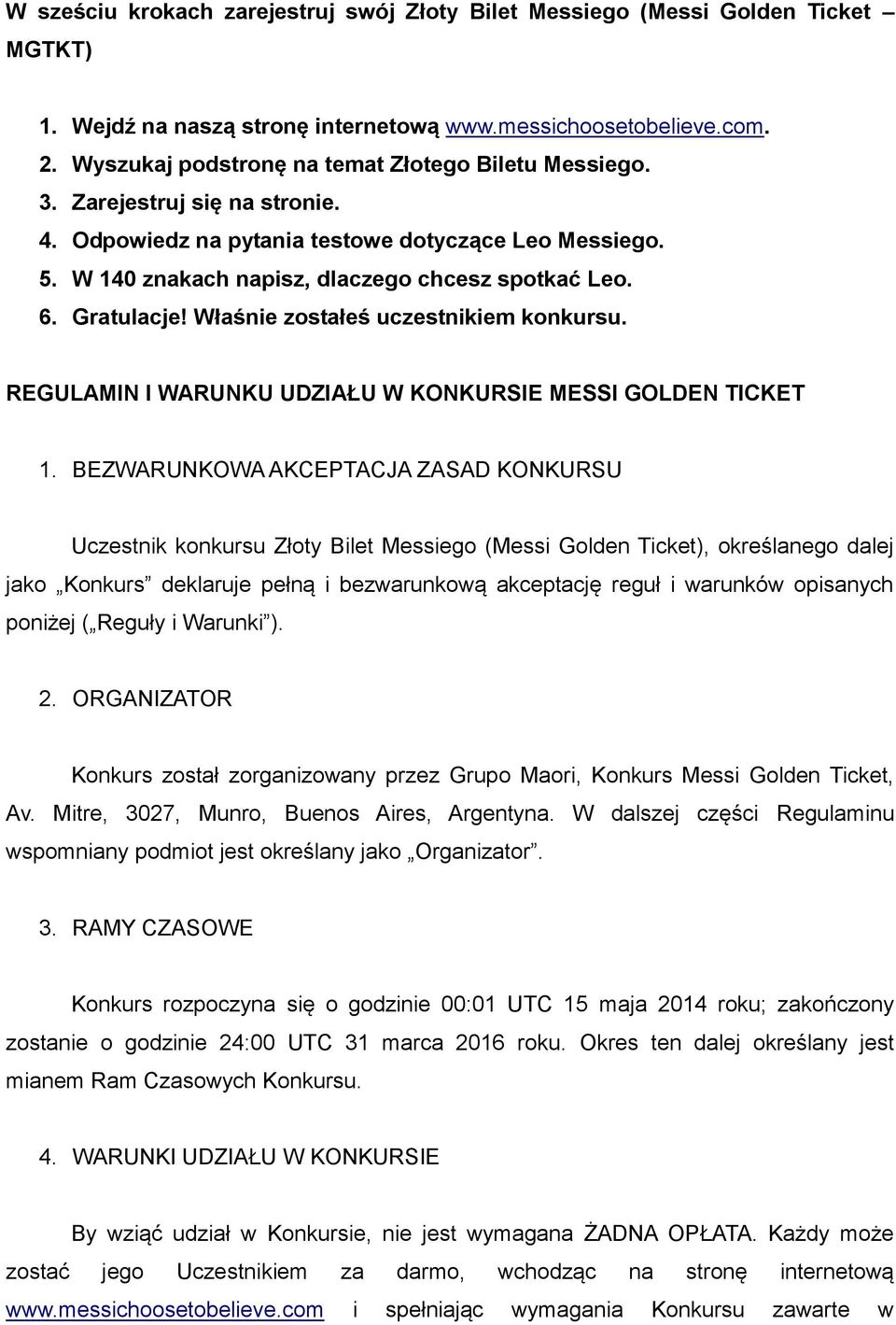 Gratulacje! Właśnie zostałeś uczestnikiem konkursu. REGULAMIN I WARUNKU UDZIAŁU W KONKURSIE MESSI GOLDEN TICKET 1.