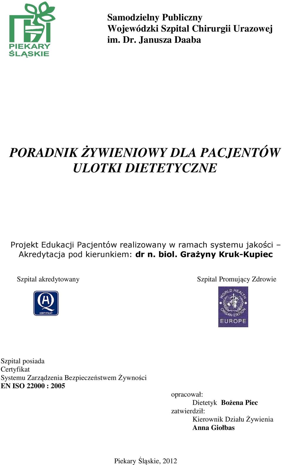 jakości Akredytacja pod kierunkiem: dr n. biol.