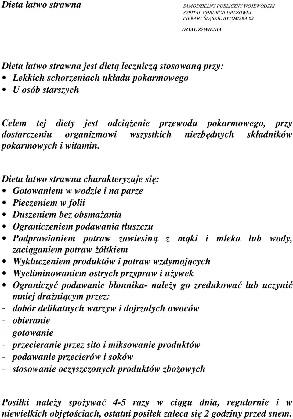 Dieta łatwo strawna charakteryzuje się: Gotowaniem w wodzie i na parze Pieczeniem w folii Duszeniem bez obsmażania Ograniczeniem podawania tłuszczu Podprawianiem potraw zawiesiną z mąki i mleka lub