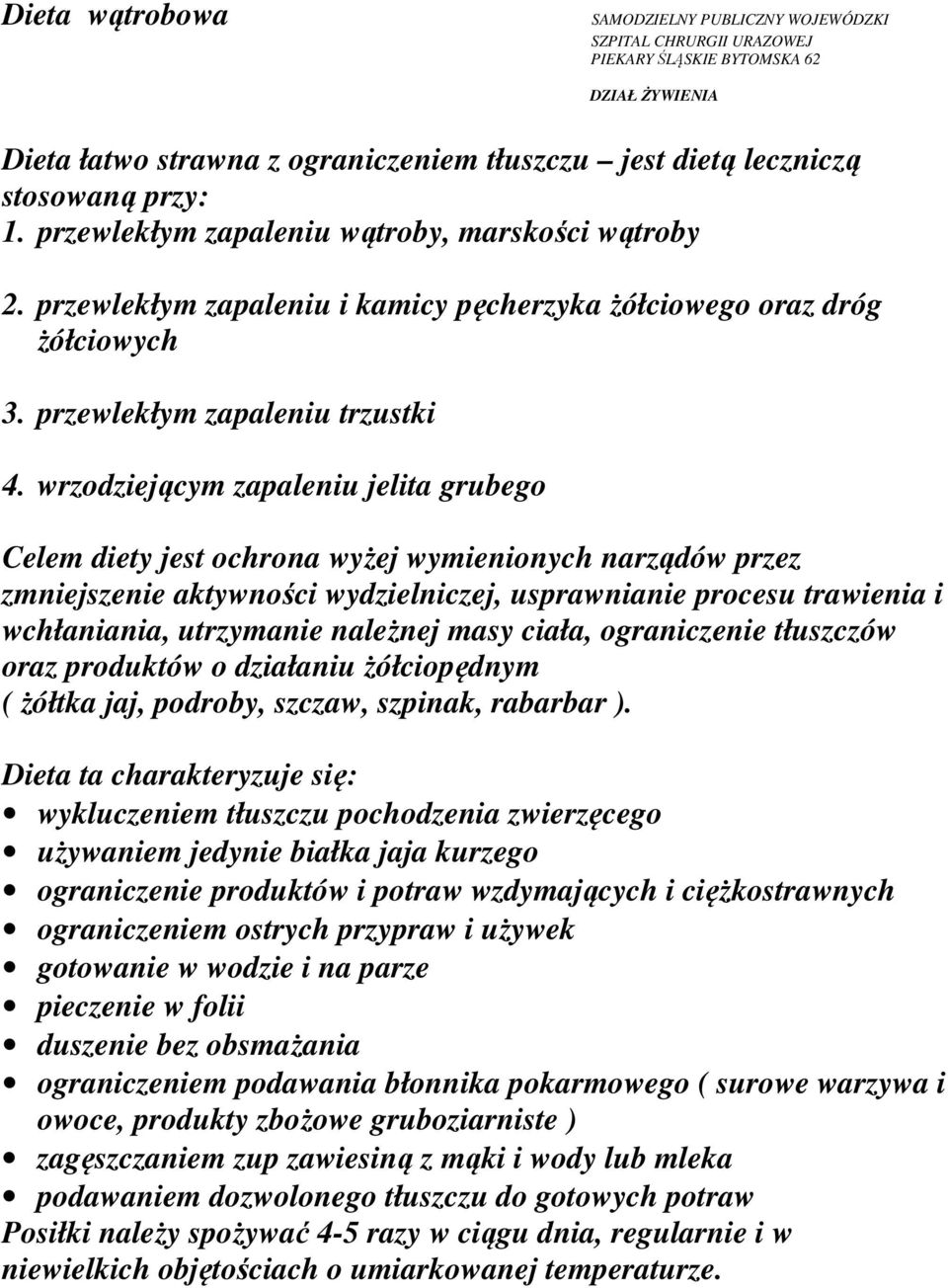 wrzodziejącym zapaleniu jelita grubego Celem diety jest ochrona wyżej wymienionych narządów przez zmniejszenie aktywności wydzielniczej, usprawnianie procesu trawienia i wchłaniania, utrzymanie