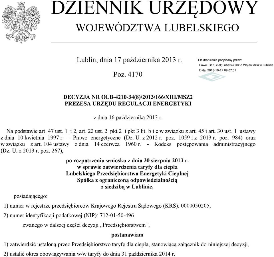 1059 i z 2013 r. poz. 984) oraz w związku z art. 104 ustawy z dnia 14 czerwca 1960 r. - Kodeks postępowania administracyjnego (Dz. U. z 2013 r. poz. 267), posiadającego: po rozpatrzeniu wniosku z dnia 30 sierpnia 2013 r.