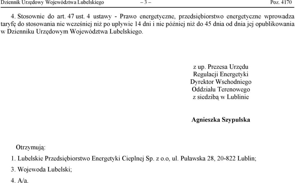 niż do 45 dnia od dnia jej opublikowania w Dzienniku Urzędowym Województwa Lubelskiego. z up.