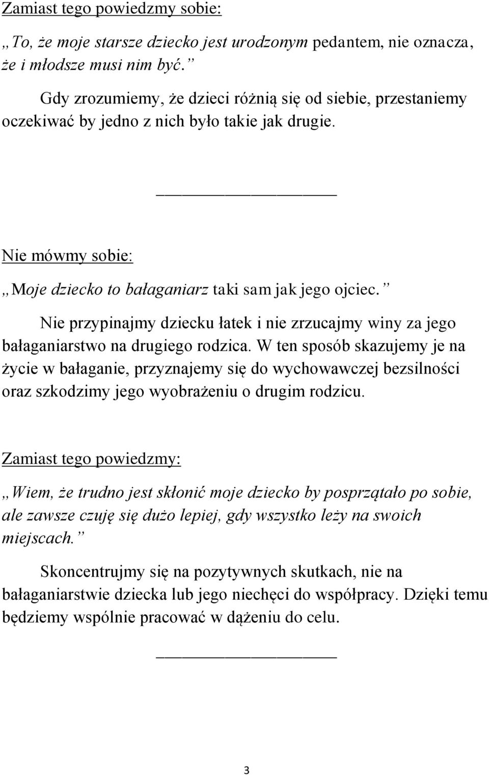 Nie przypinajmy dziecku łatek i nie zrzucajmy winy za jego bałaganiarstwo na drugiego rodzica.