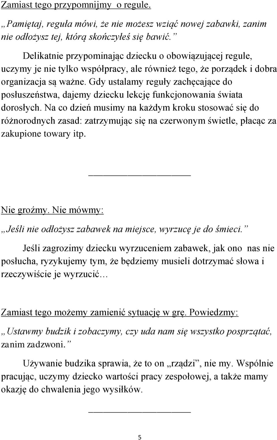 Gdy ustalamy reguły zachęcające do posłuszeństwa, dajemy dziecku lekcję funkcjonowania świata dorosłych.