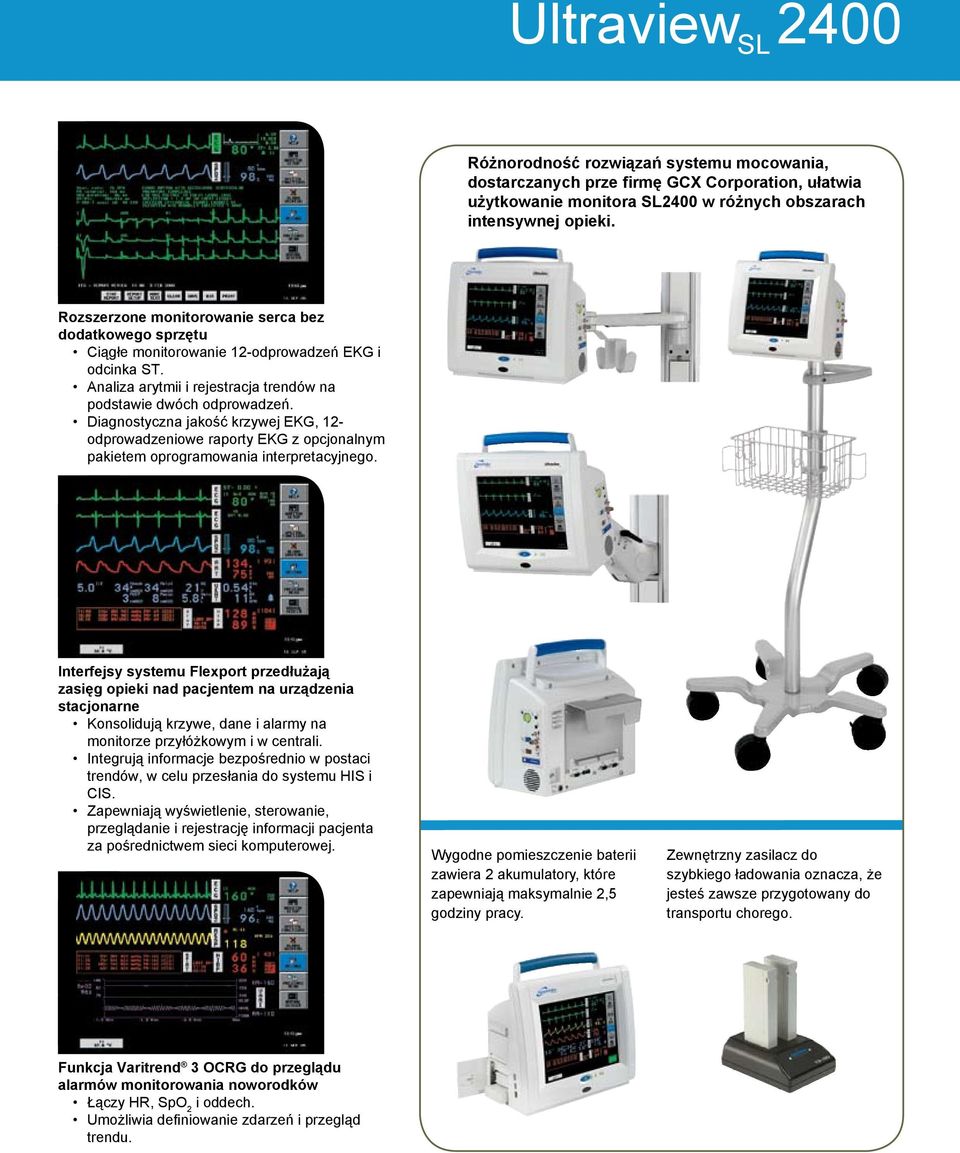 Diagnostyczna jakość krzywej EKG, 12- odprowadzeniowe raporty EKG z opcjonalnym pakietem oprogramowania interpretacyjnego.