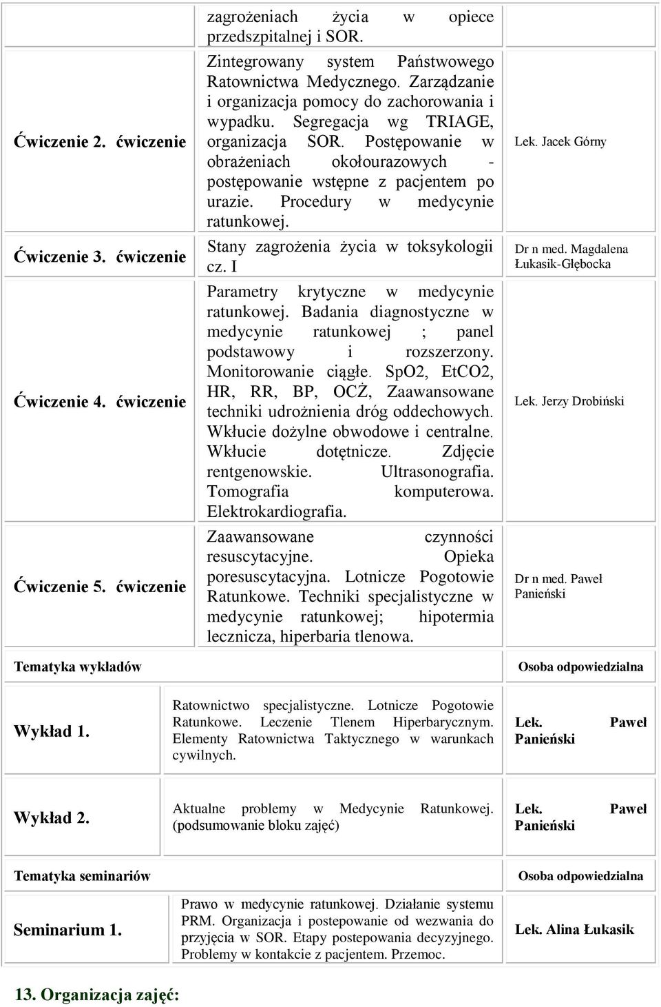 Postępowanie w obrażeniach okołourazowych - postępowanie wstępne z pacjentem po urazie. Procedury w medycynie ratunkowej. Stany zagrożenia życia w toksykologii cz.