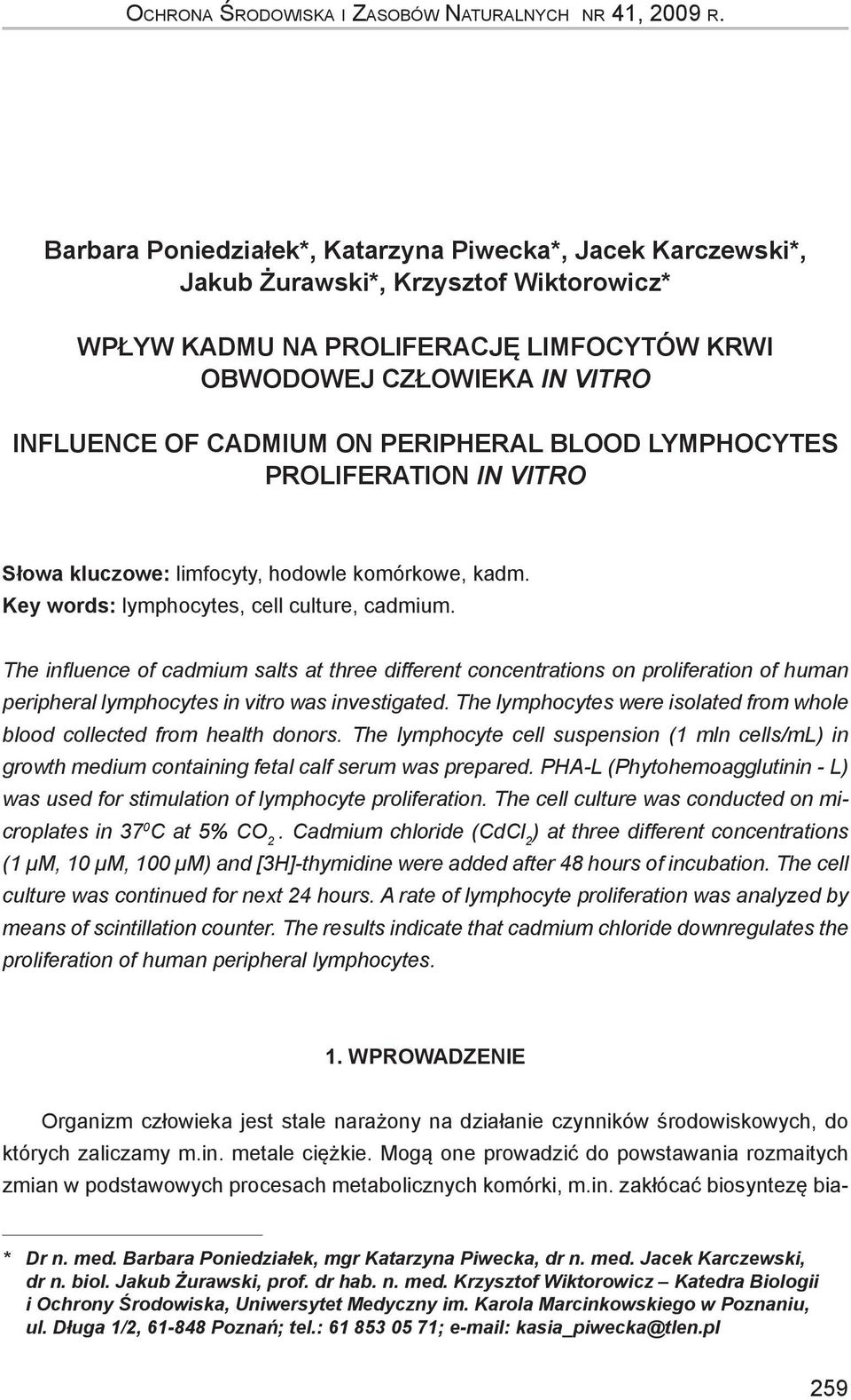 PERIPHERAL BLOOD LYMPHOCYTES PROLIFERATION IN VITRO Słowa kluczowe: limfocyty, hodowle komórkowe, kadm. Key words: lymphocytes, cell culture, cadmium.